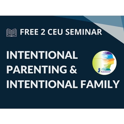 Free 2 CEU Seminar - Intentional Parenting & Intentional Family