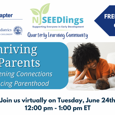 NJ SEEDlings Quarterly Learning Community: Thriving As Parents