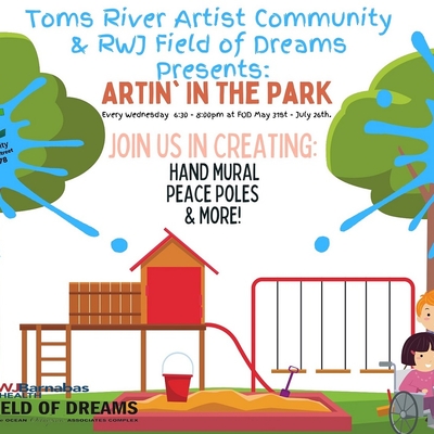 Toms River Artist Community & RWJ Field of Dreams Presents: Artin' in the Park